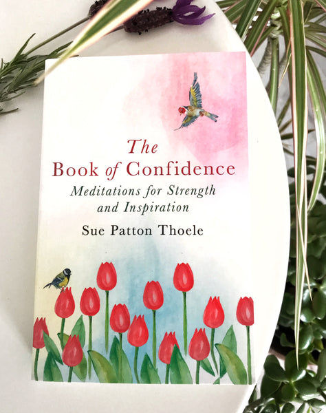 THE BOOK OF CONFIDENCE - MEDITATIONS FOR STRENGTH AND INSPIRATION - SUE PATTON THOELE - MoonbeamsandMayhem
